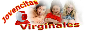 Jovencitas Virginales en  vivo y en directo. Videochat   gratis. 